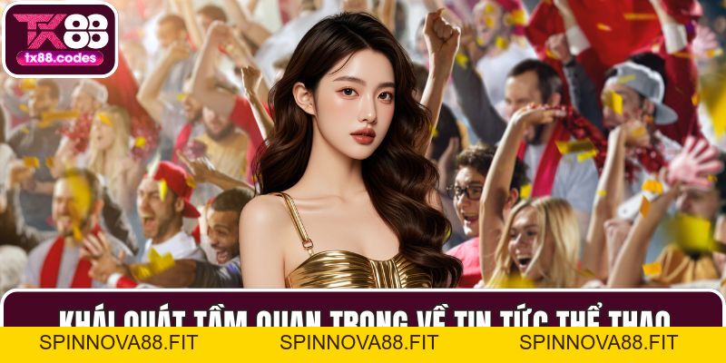 Tin Tức Thể Thao - Hòa Mình Vào Nhịp Đập Các Giải Đấu Lớn - SPINNOVA88