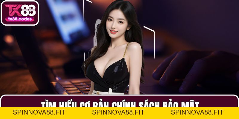 Chính Sách Bảo Mật Tại TX88: Bảo Vệ Người Dùng Tuyệt Đối - SPINNOVA88